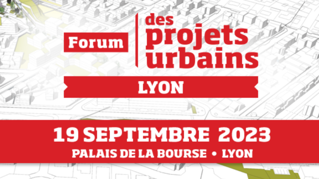 Forum des Projets Urbains Lyon-AURA  - 19 septembre 2023, Lyon