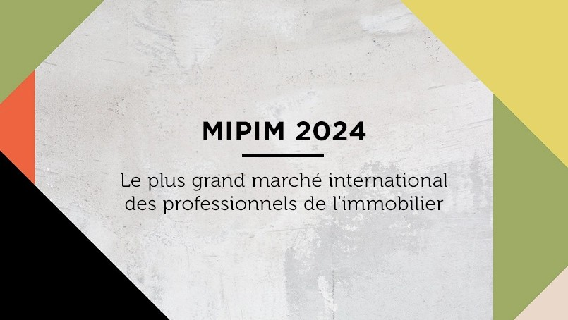MIPIM - 12 au 15 mars 2024